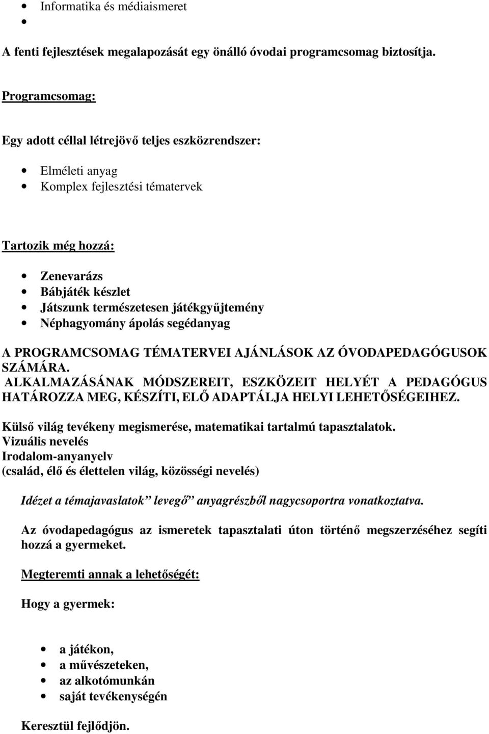 Néphagyomány ápolás segédanyag A PROGRAMCSOMAG TÉMATERVEI AJÁNLÁSOK AZ ÓVODAPEDAGÓGUSOK SZÁMÁRA.