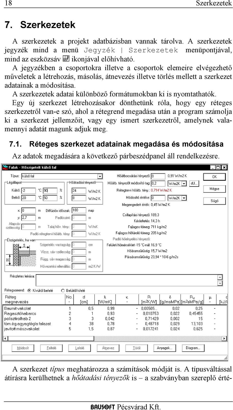 A szerkezetek adatai különböző formátumokban ki is nyomtathatók.