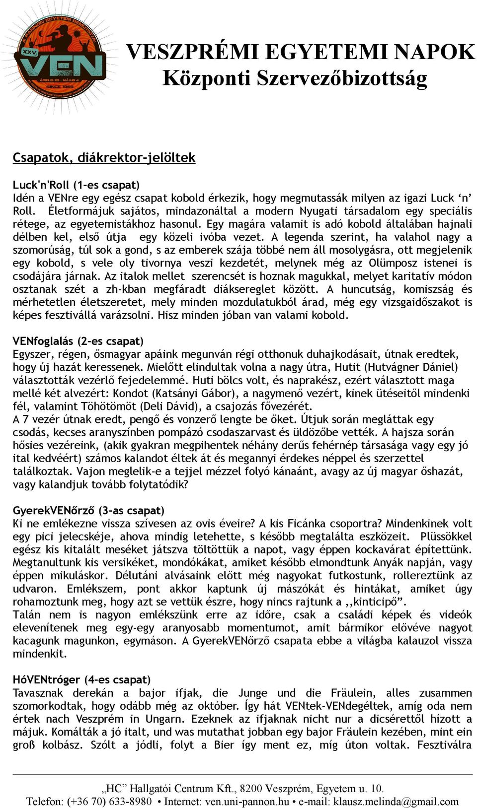Egy magára valamit is adó kobold általában hajnali délben kel, első útja egy közeli ivóba vezet.
