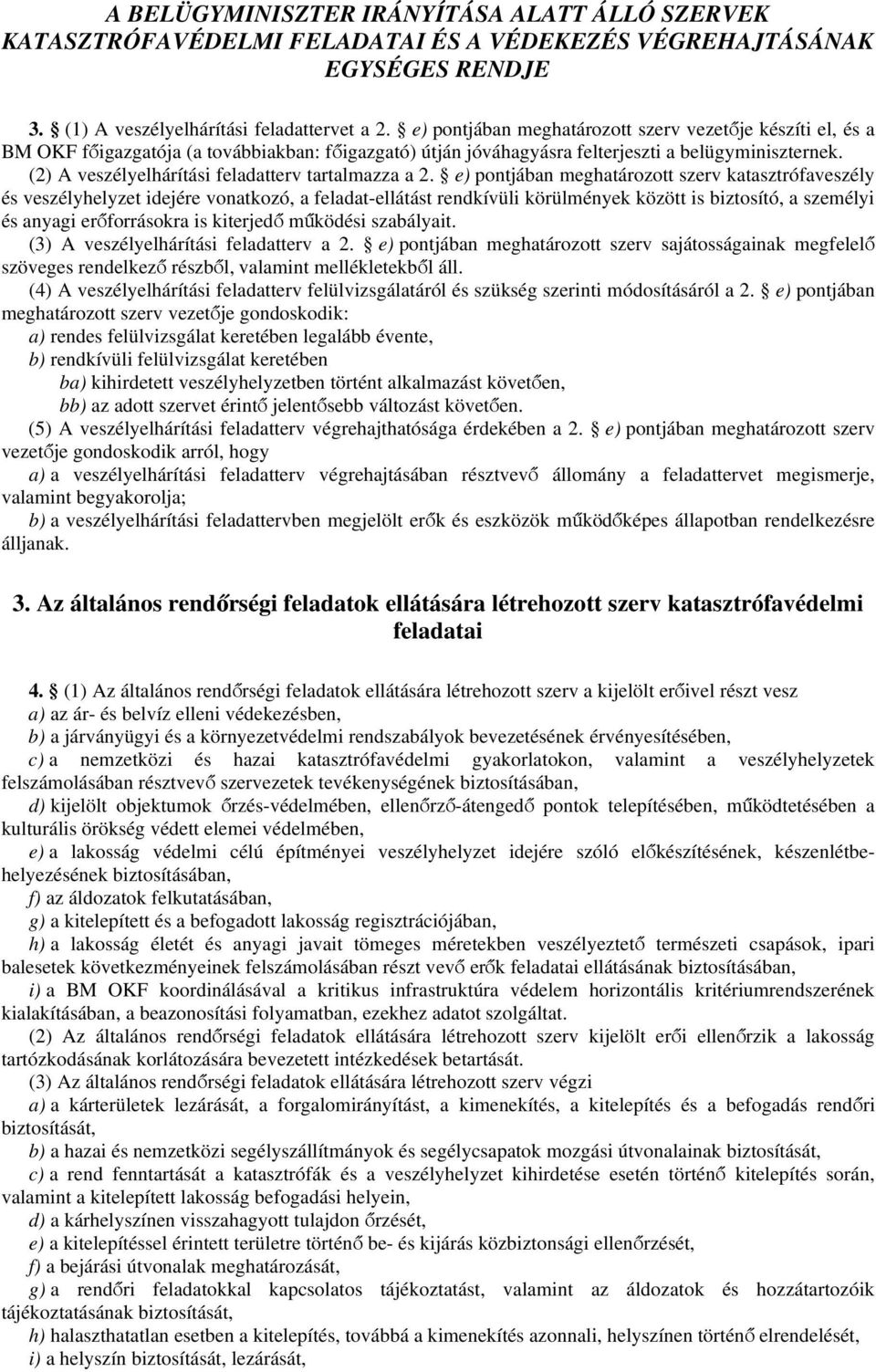 (2) A veszélyelhárítási feladatterv tartalmazza a 2.