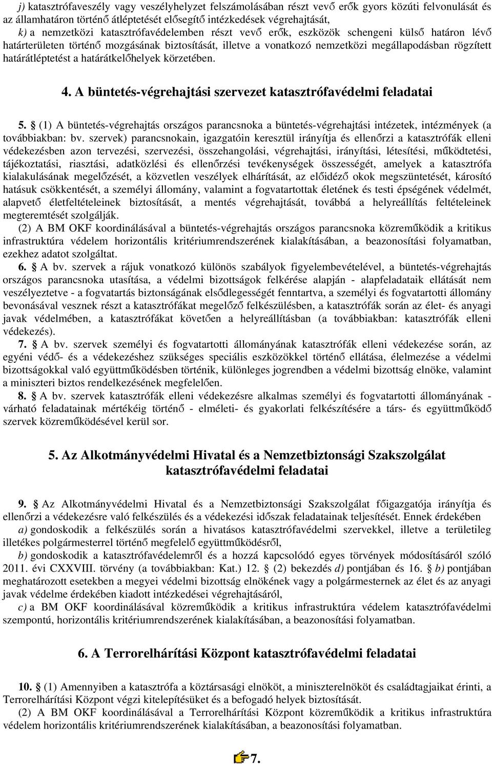 a határátkelőhelyek körzetében. 4. A büntetés-végrehajtási szervezet katasztrófavédelmi feladatai 5.