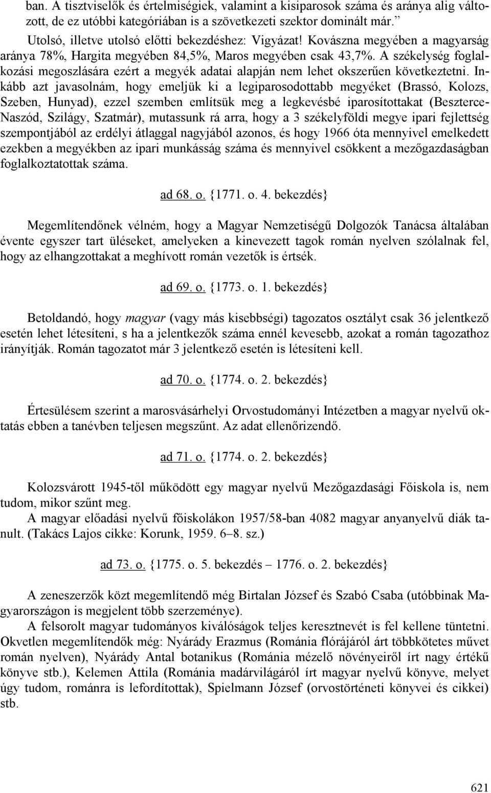 A székelység foglalkozási megoszlására ezért a megyék adatai alapján nem lehet okszerően következtetni.