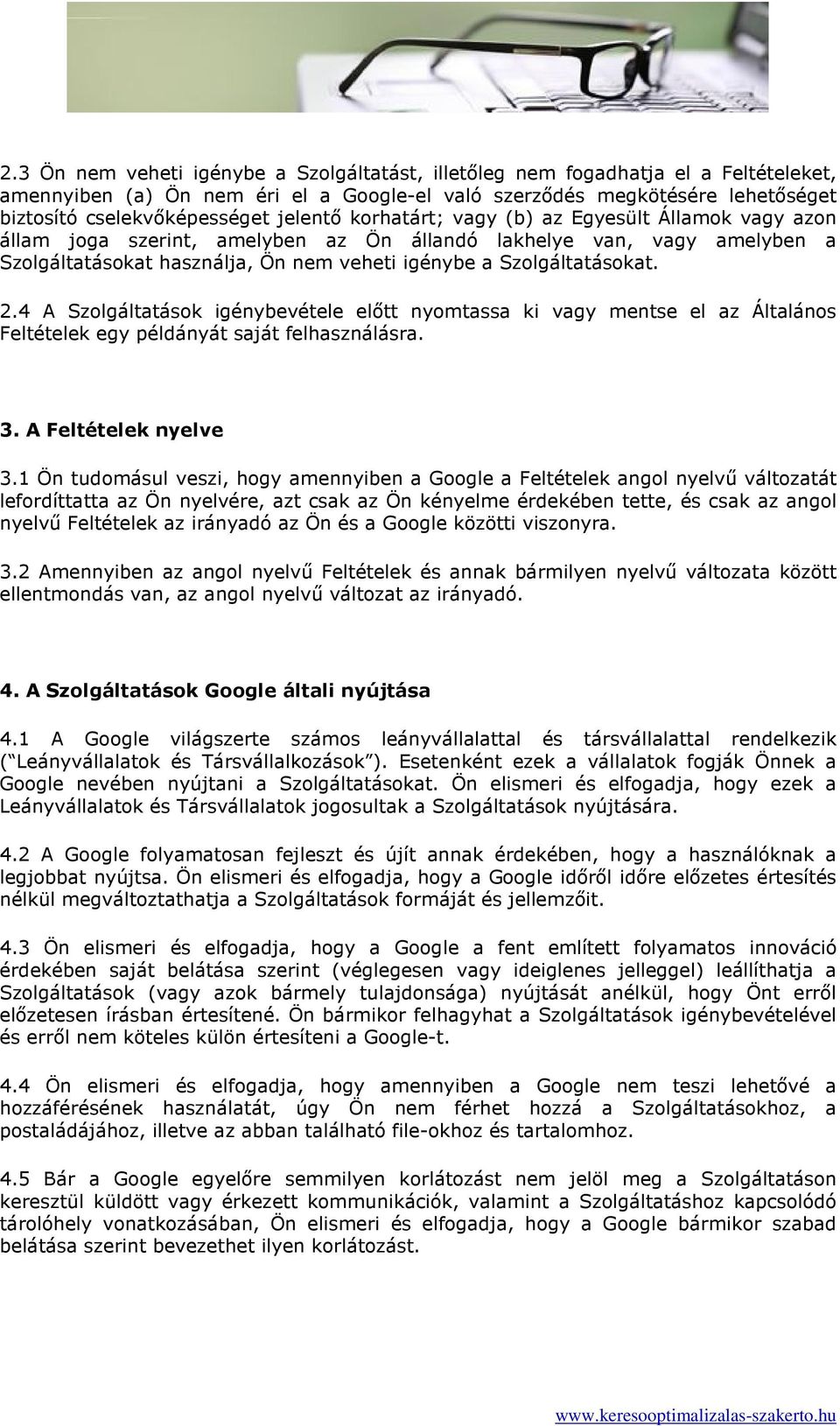 2.4 A Szolgáltatások igénybevétele elıtt nyomtassa ki vagy mentse el az Általános Feltételek egy példányát saját felhasználásra. 3. A Feltételek nyelve 3.