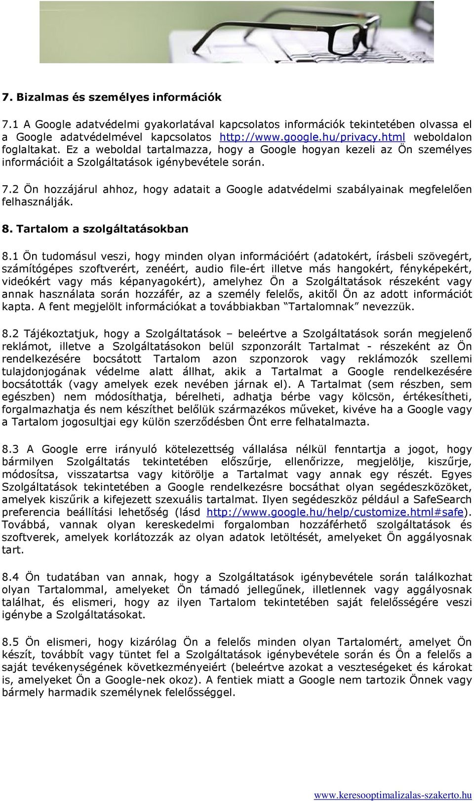 2 Ön hozzájárul ahhoz, hogy adatait a Google adatvédelmi szabályainak megfelelıen felhasználják. 8. Tartalom a szolgáltatásokban 8.