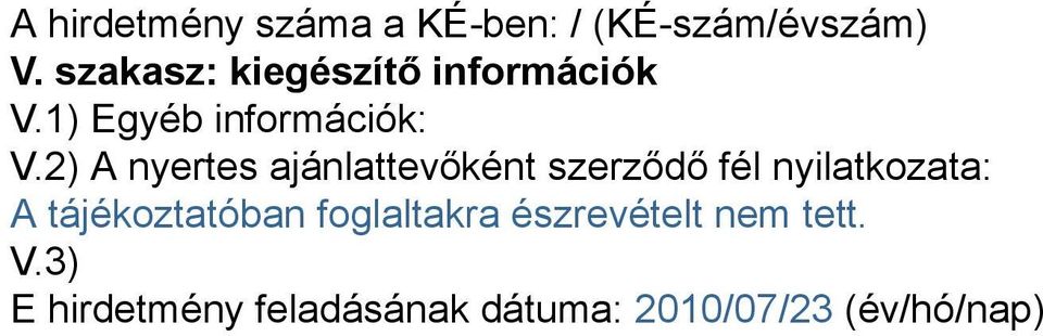 2) A nyertes ajánlattevőként szerződő fél nyilatkozata: A