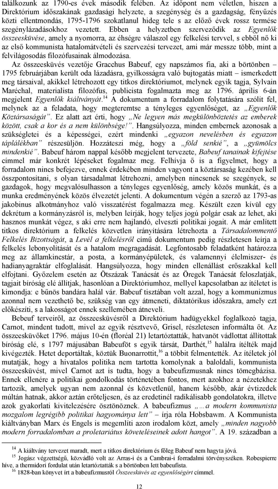szegénylázadásokhoz vezetett.