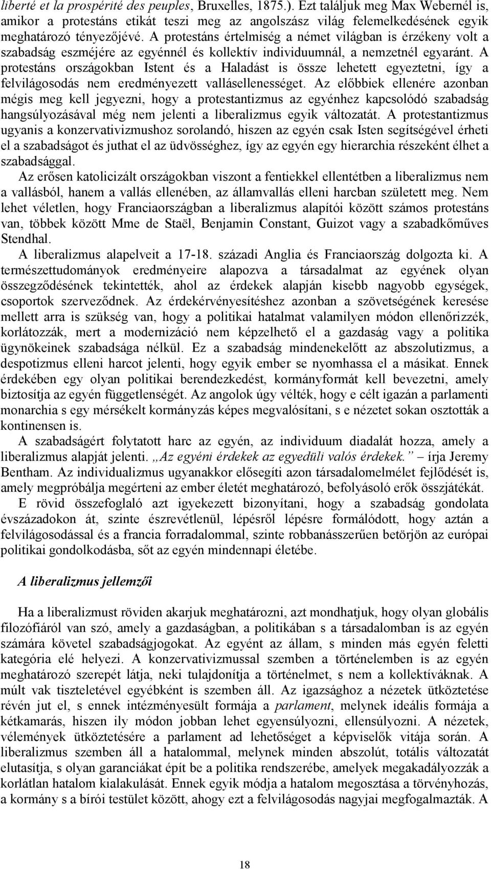 A protestáns országokban Istent és a Haladást is össze lehetett egyeztetni, így a felvilágosodás nem eredményezett vallásellenességet.