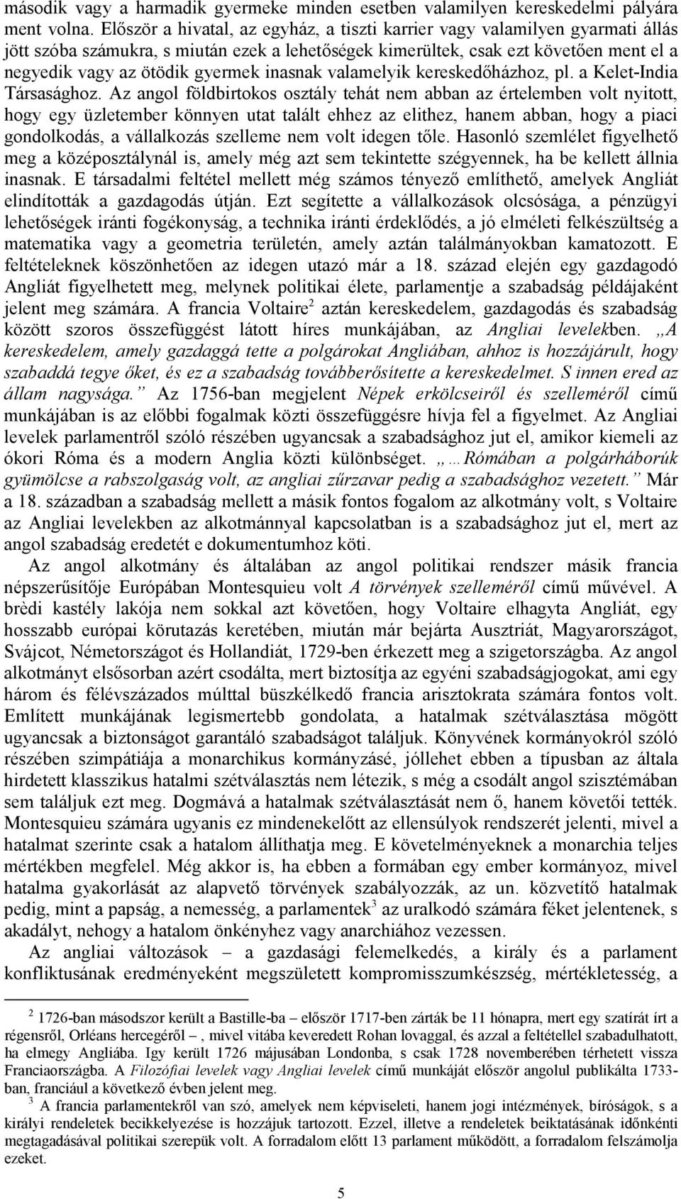 inasnak valamelyik kereskedőházhoz, pl. a Kelet-India Társasághoz.