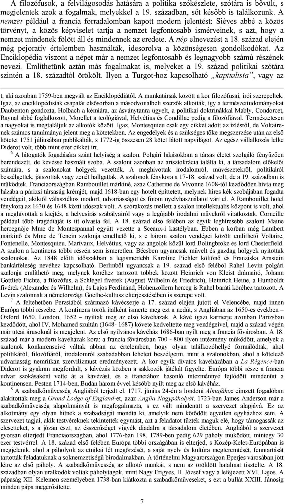 és mindennek az eredete. A nép elnevezést a 18. század elején még pejoratív értelemben használták, idesorolva a közönségesen gondolkodókat.