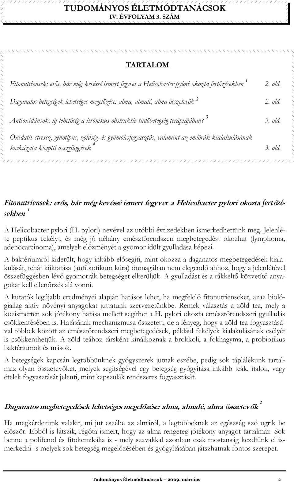 old. 2. old. 3. old. 3. old. Fitonutriensek: erıs, bár még kev éssé ismert fegyv er a Helicobacter pylori okozta fertızésekben 1 A Helicobacter pylori (H.