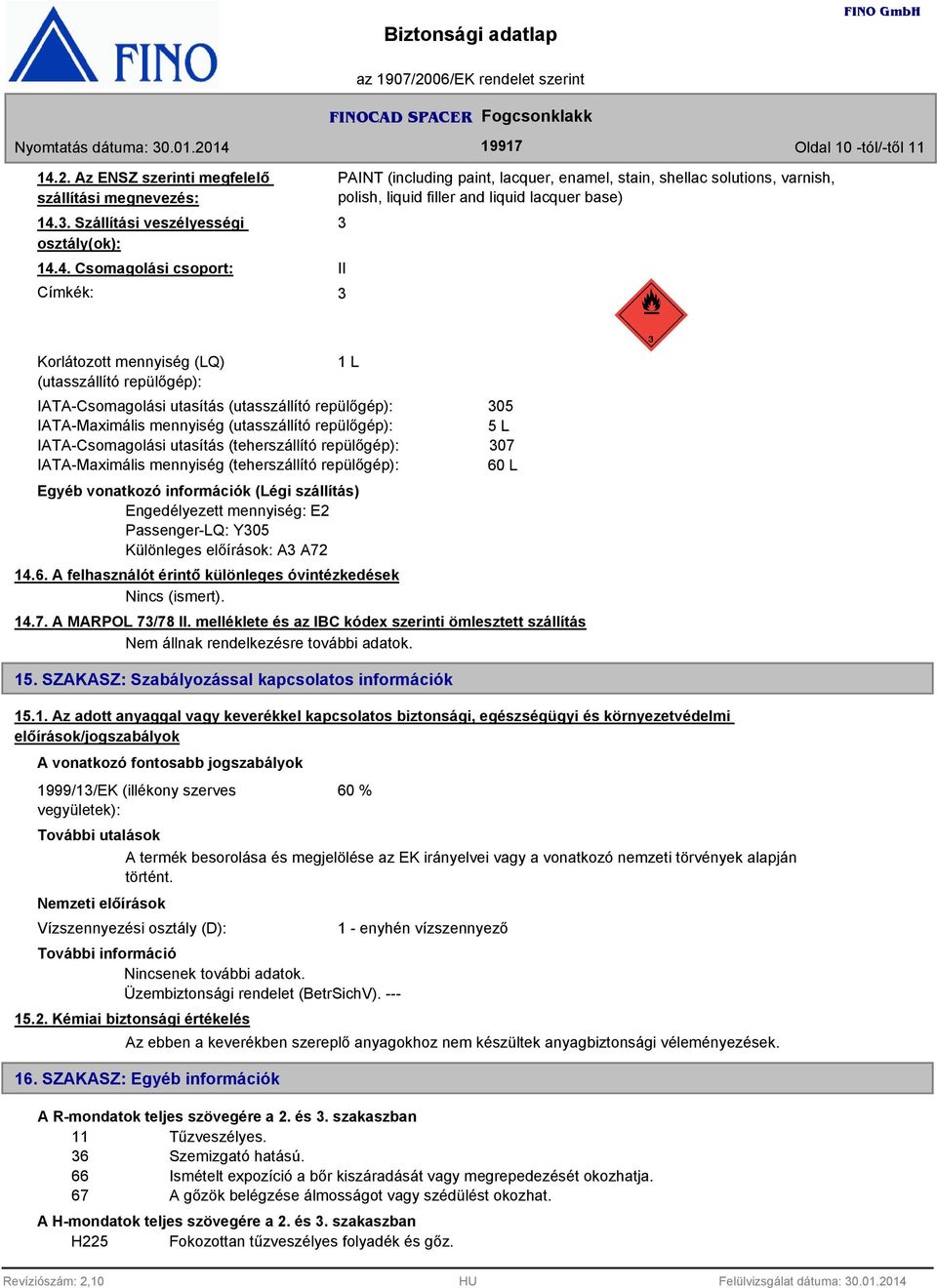 . Szállítási veszélyességi osztály(ok): 14.