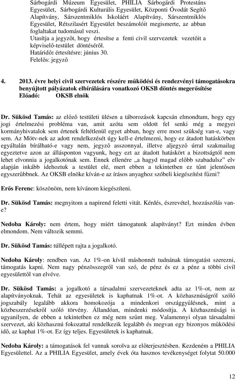 Határidő: értesítésre: június 30. Felelős: jegyző 4. 2013.