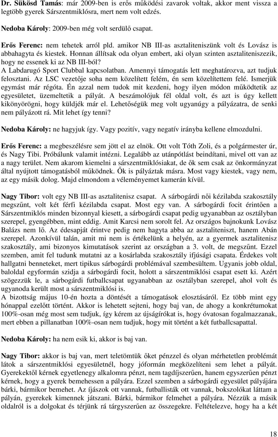 Honnan állítsak oda olyan embert, aki olyan szinten asztaliteniszezik, hogy ne essenek ki az NB III-ból? A Labdarugó Sport Clubbal kapcsolatban.