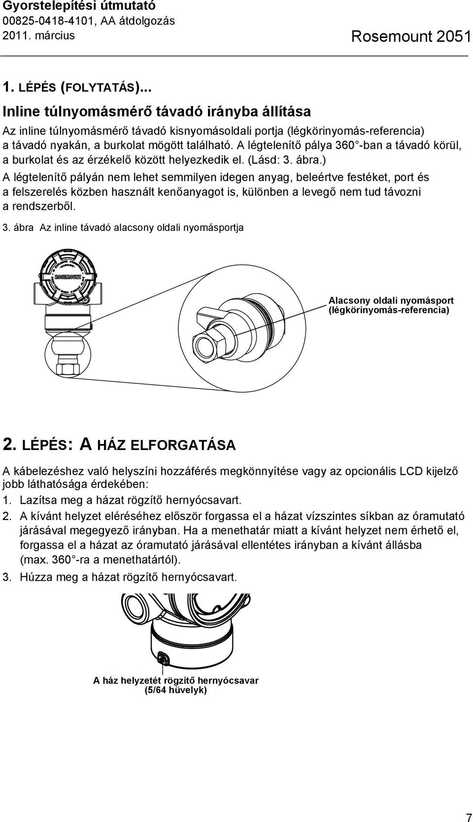 A légtelenítő pálya 360 -ban a távadó körül, a burkolat és az érzékelő között helyezkedik el. (Lásd: 3. ábra.