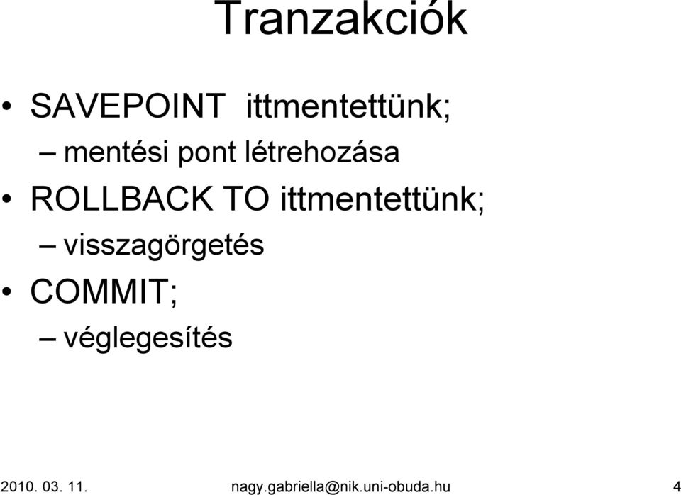 ittmentettünk; visszagörgetés COMMIT;