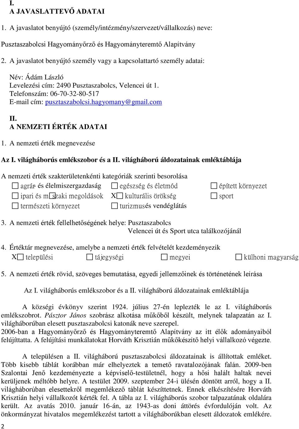 hagyomany@gmail.com II. A NEMZETI ÉRTÉK ADATAI 1. A nemzeti érték megnevezése Az I. világháborús emlékszobor és a II.