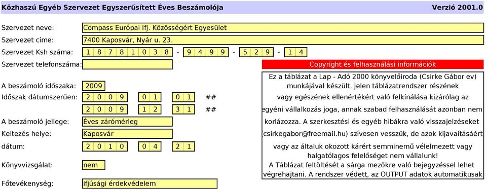 információk Ez a táblázat a Lap - Adó 2000 könyvelőiroda (Csirke Gábor ev) munkájával készült.