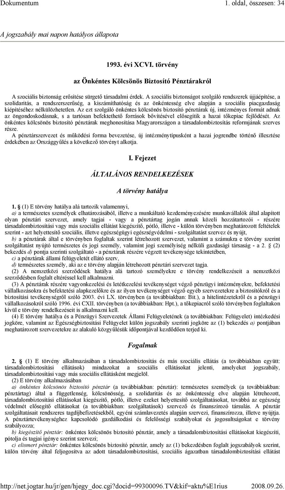 Az ezt szolgáló önkéntes kölcsönös biztosító pénztárak új, intézményes formát adnak az öngondoskodásnak, s a tartósan befektethetı források bıvítésével elısegítik a hazai tıkepiac fejlıdését.