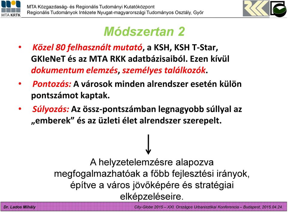 Pontozás: A városok minden alrendszer esetén külön pontszámot kaptak.