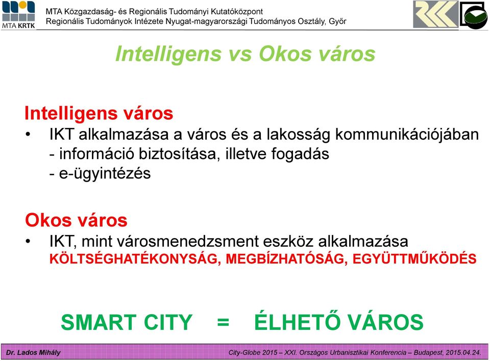 - e-ügyintézés Okos város IKT, mint városmenedzsment eszköz alkalmazása