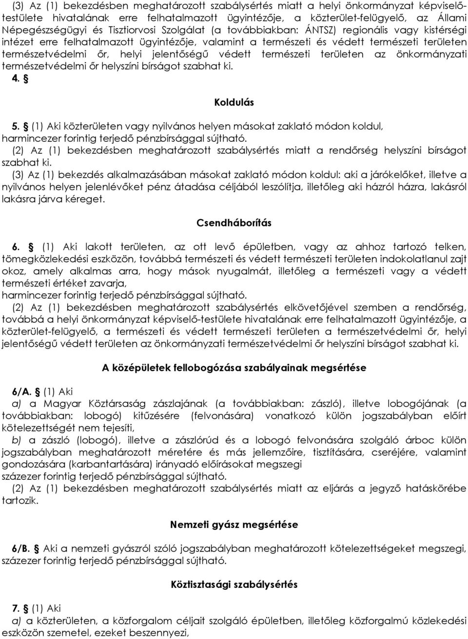 jelentıségő védett természeti területen az önkormányzati természetvédelmi ır helyszíni bírságot szabhat ki. 4. Koldulás 5.