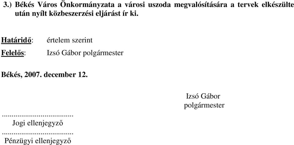 Határidı: Felelıs: értelem szerint Izsó Gábor polgármester Békés,