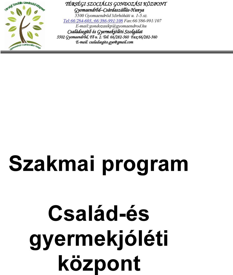 Tel:66/284-603,:66/386-991/108 Fax:66/386-991/107 E-mail:gondozasikp@gyomaendrod.