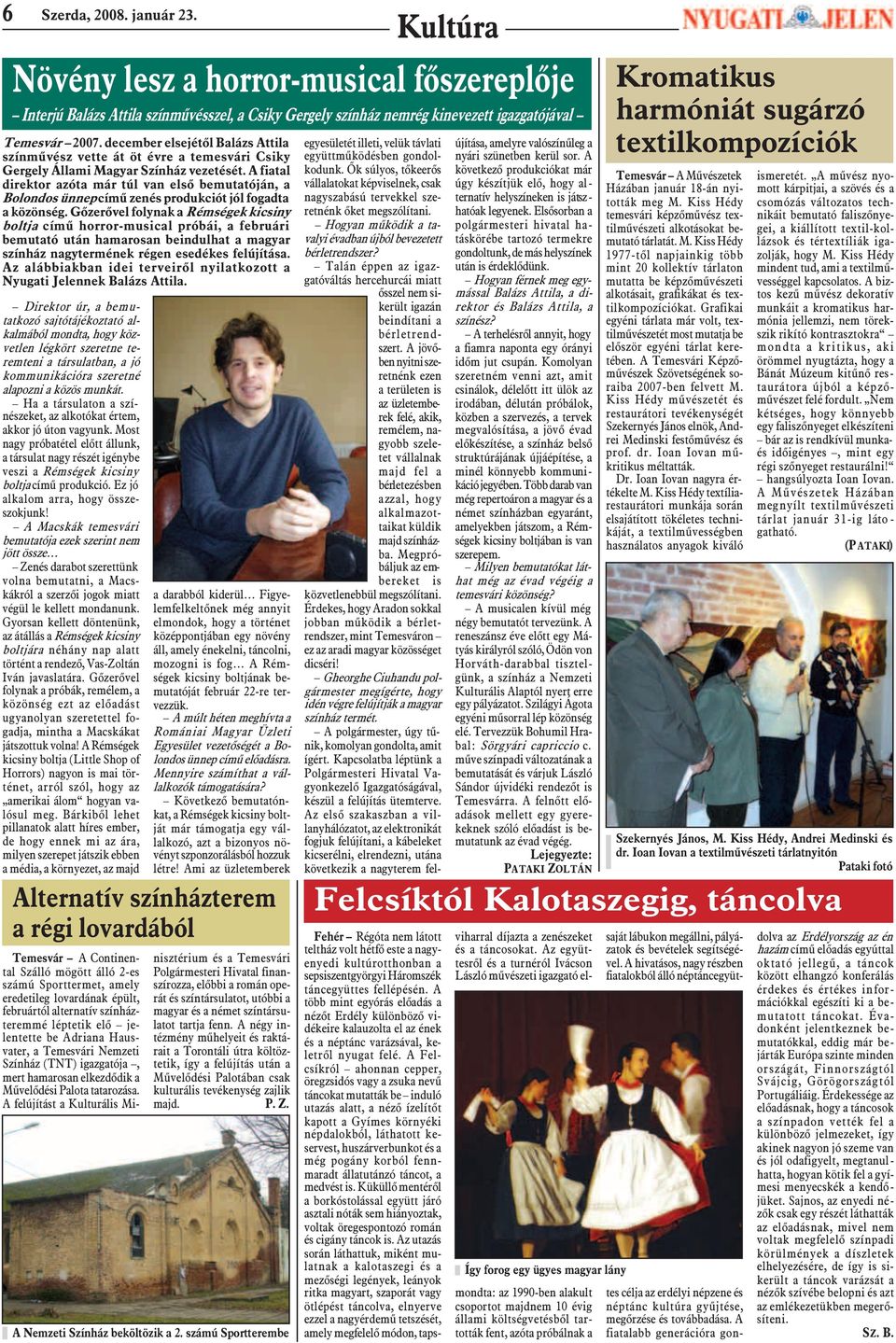 jelentette be Adriana Hausvater, a Temesvári Nemzeti Színház (TNT) igazgatója, mert hamarosan elkezdõdik a Mûvelõdési Palota tatarozása.