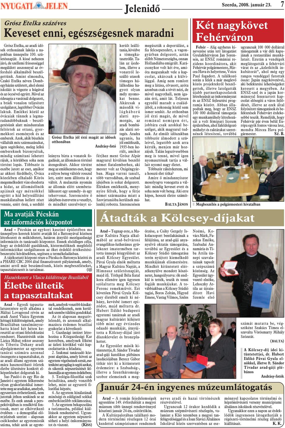 Mivel az édesapja a vasútnál dolgozott, a brádi vonalon teljesített szolgálatot, legtöbbet Óvácán laktak.