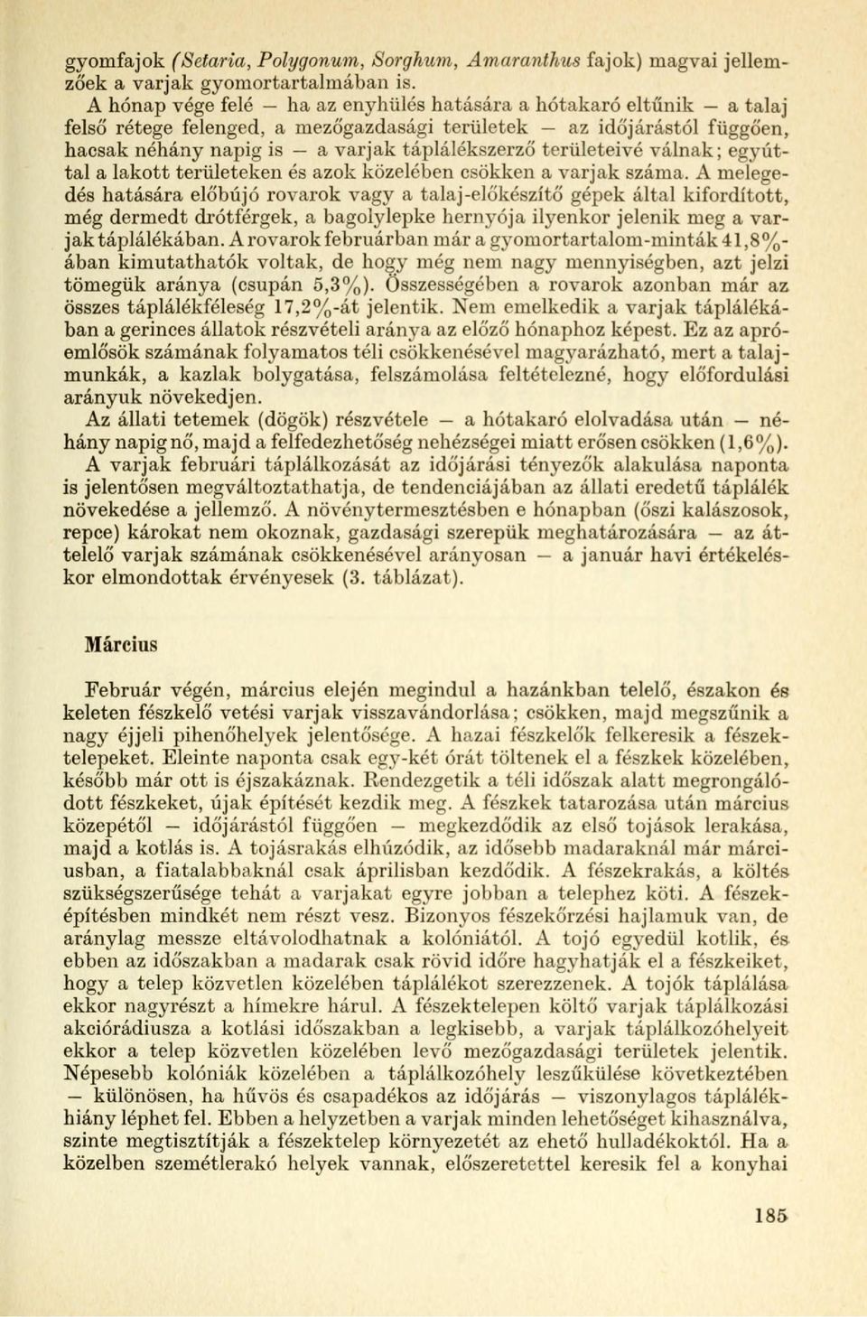 válnak; eyúttal a lakott területeken és azok közelében csökken a varjak száma.