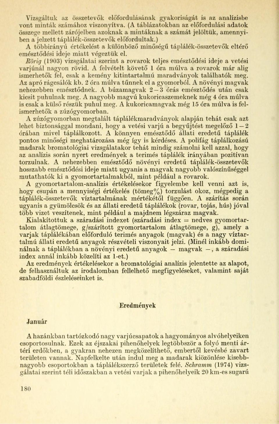 ) A többirányú értékelést a különböző minőséű táplálékösszetevők eltérő emésztődési ideje miatt véeztük el.