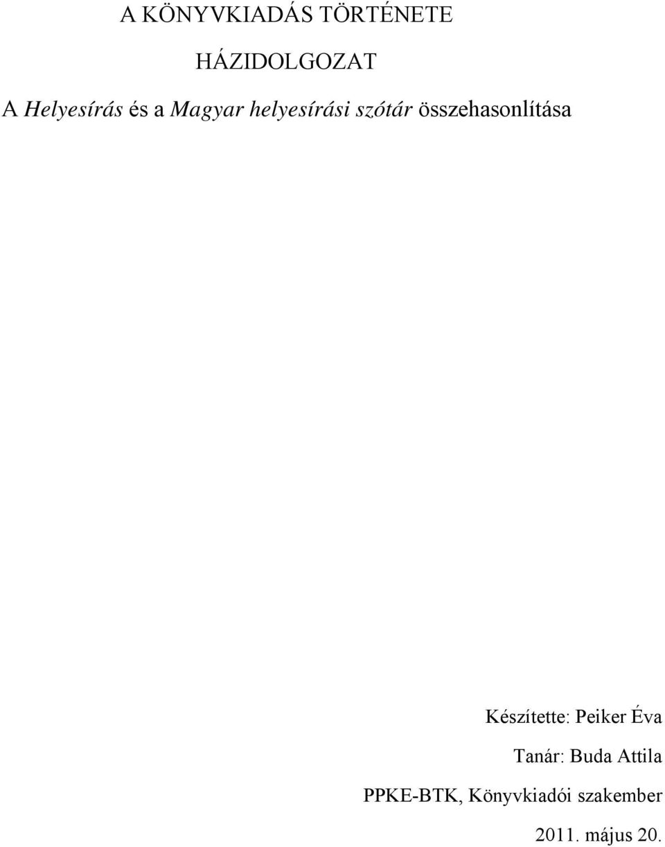 összehasonlítása Készítette: Peiker Éva Tanár: