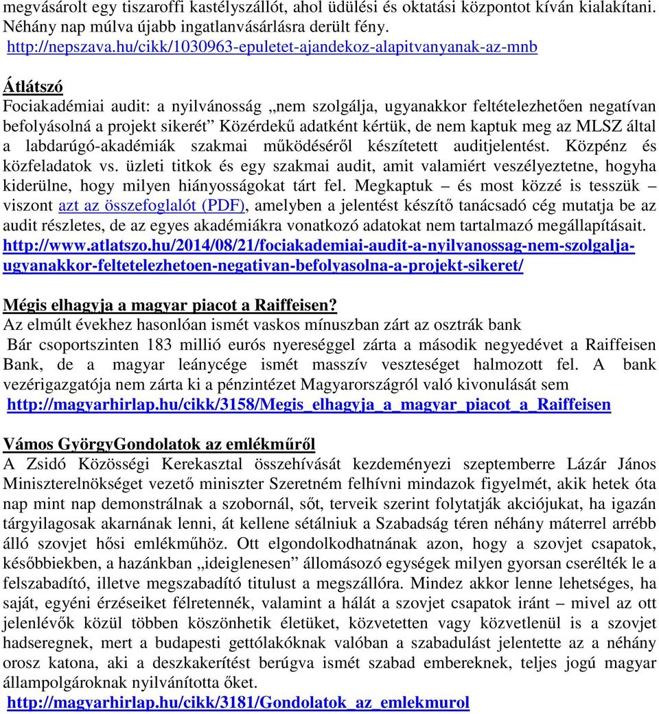 adatként kértük, de nem kaptuk meg az MLSZ által a labdarúgó-akadémiák szakmai működéséről készítetett auditjelentést. Közpénz és közfeladatok vs.