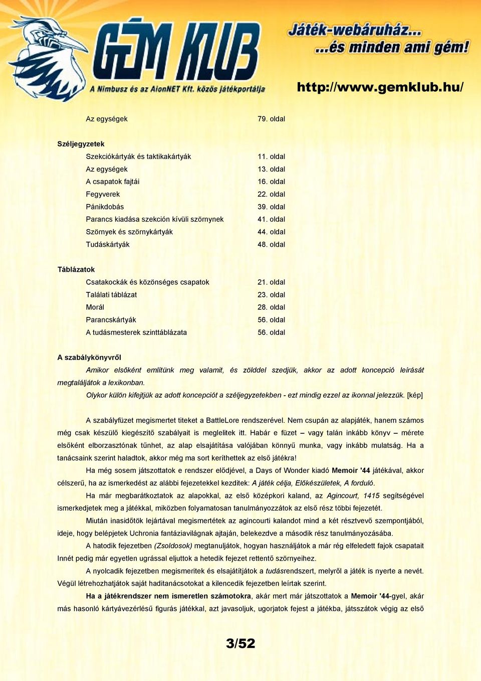 oldal 16. oldal 22. oldal 39. oldal 41. oldal 44. oldal 48. oldal Táblázatok Csatakockák és közönséges csapatok Találati táblázat Morál Parancskártyák A tudásmesterek szinttáblázata 21. oldal 23.