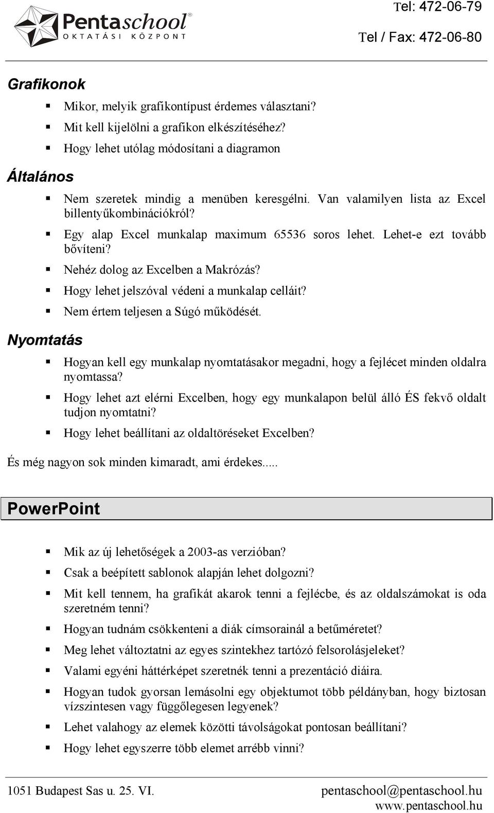 Lehet-e ezt tovább bővíteni? Nehéz dolog az Excelben a Makrózás? Hogy lehet jelszóval védeni a munkalap celláit? Nem értem teljesen a Súgó működését.