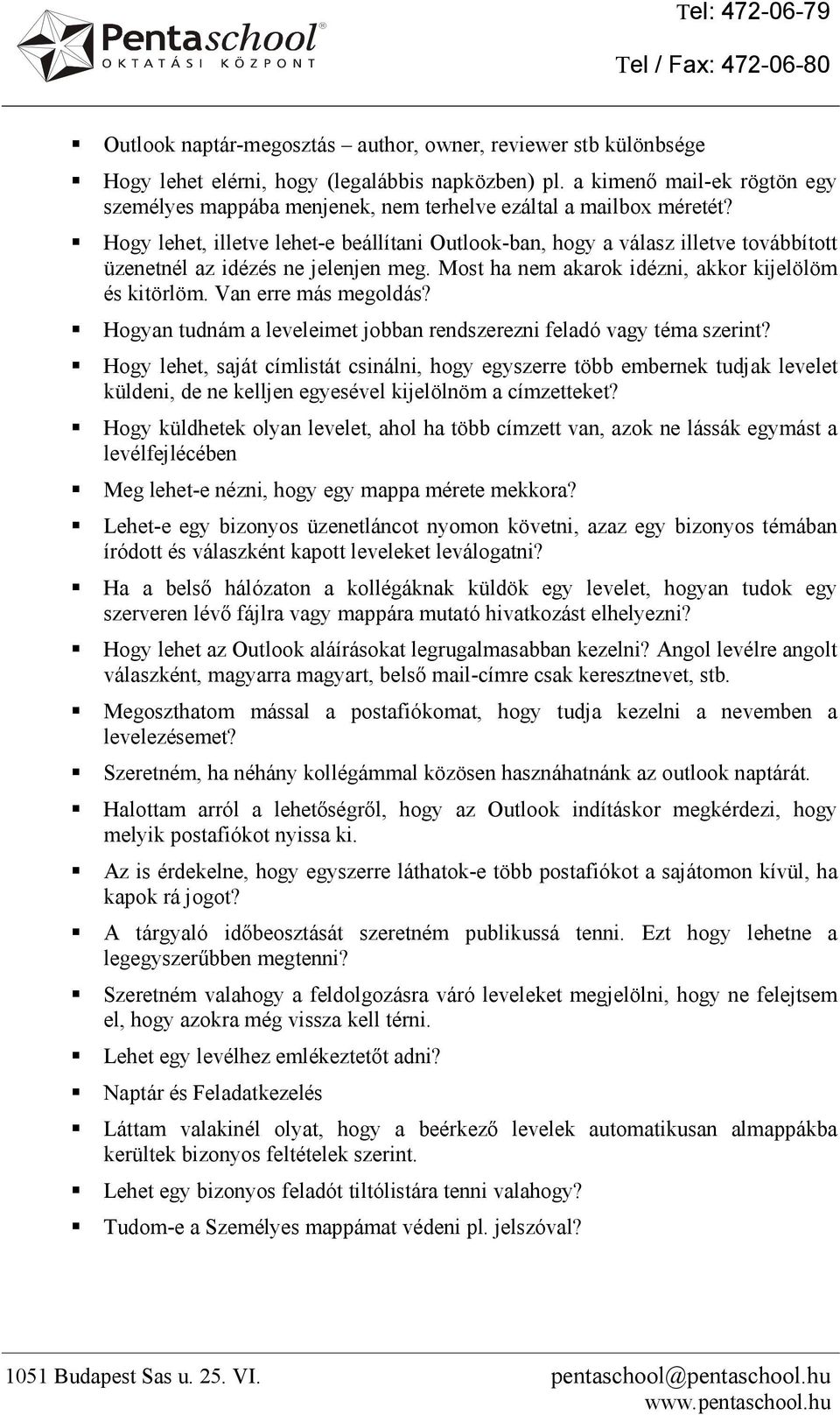 Hogy lehet, illetve lehet-e beállítani Outlook-ban, hogy a válasz illetve továbbított üzenetnél az idézés ne jelenjen meg. Most ha nem akarok idézni, akkor kijelölöm és kitörlöm.