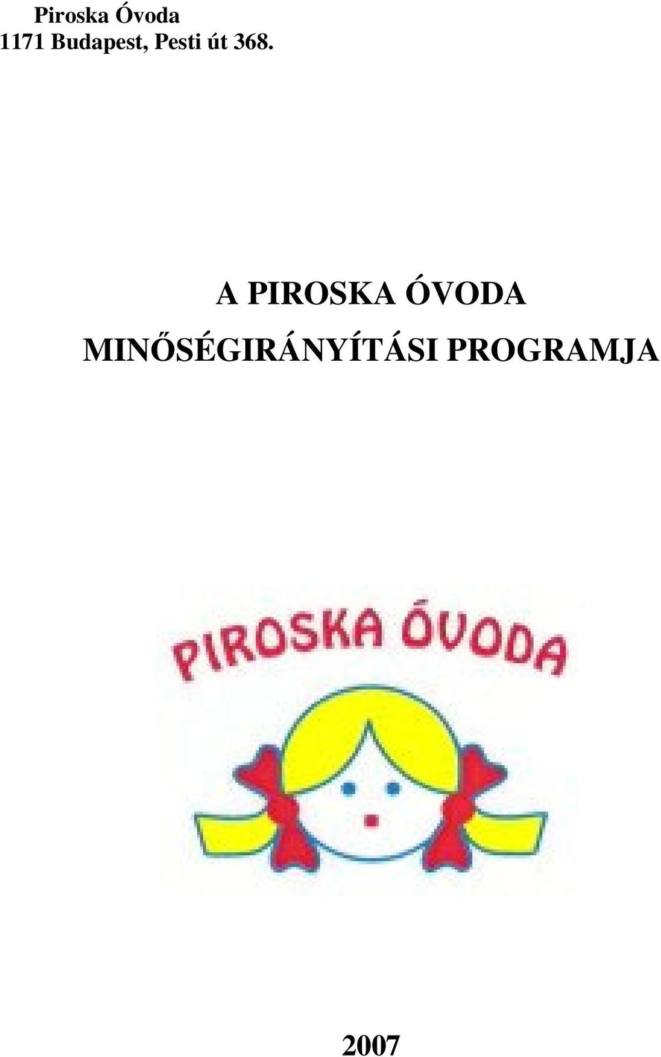 A PIROSKA ÓVODA