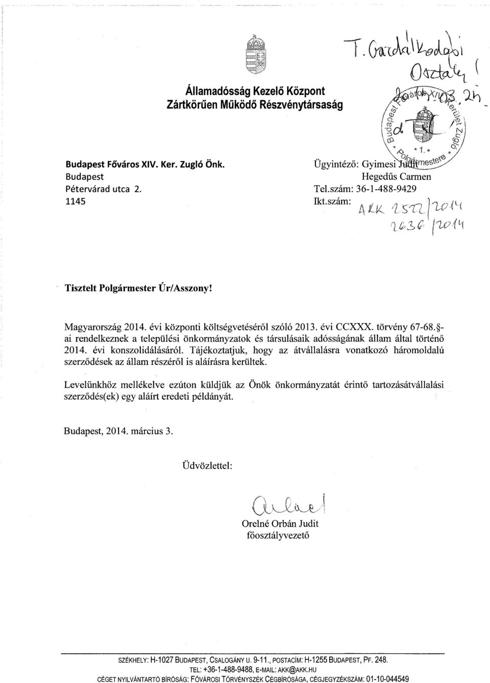 - ai rendelkeznek a települési önkormányzatok és társulásaik adósságának állam által történő 2014. évi konszolidálásáról.