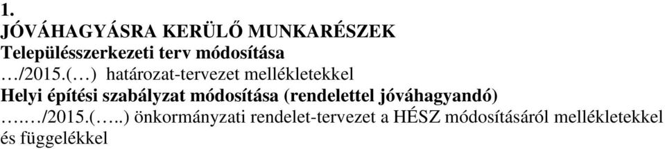 ( ) határozat-tervezet mellékletekkel Helyi építési szabályzat