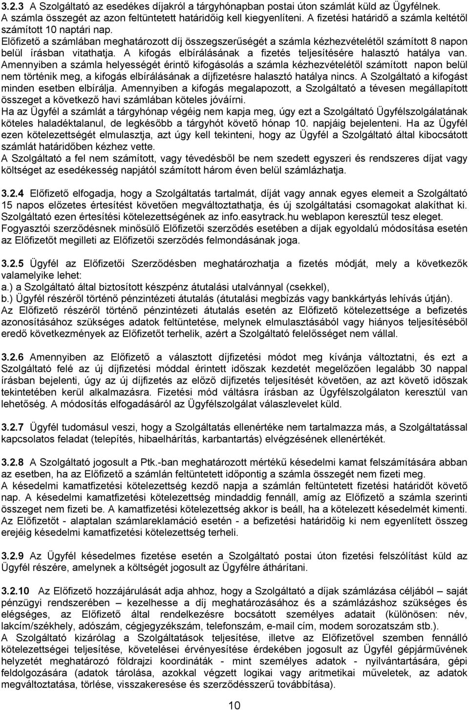 A kifogás elbírálásának a fizetés teljesítésére halasztó hatálya van.
