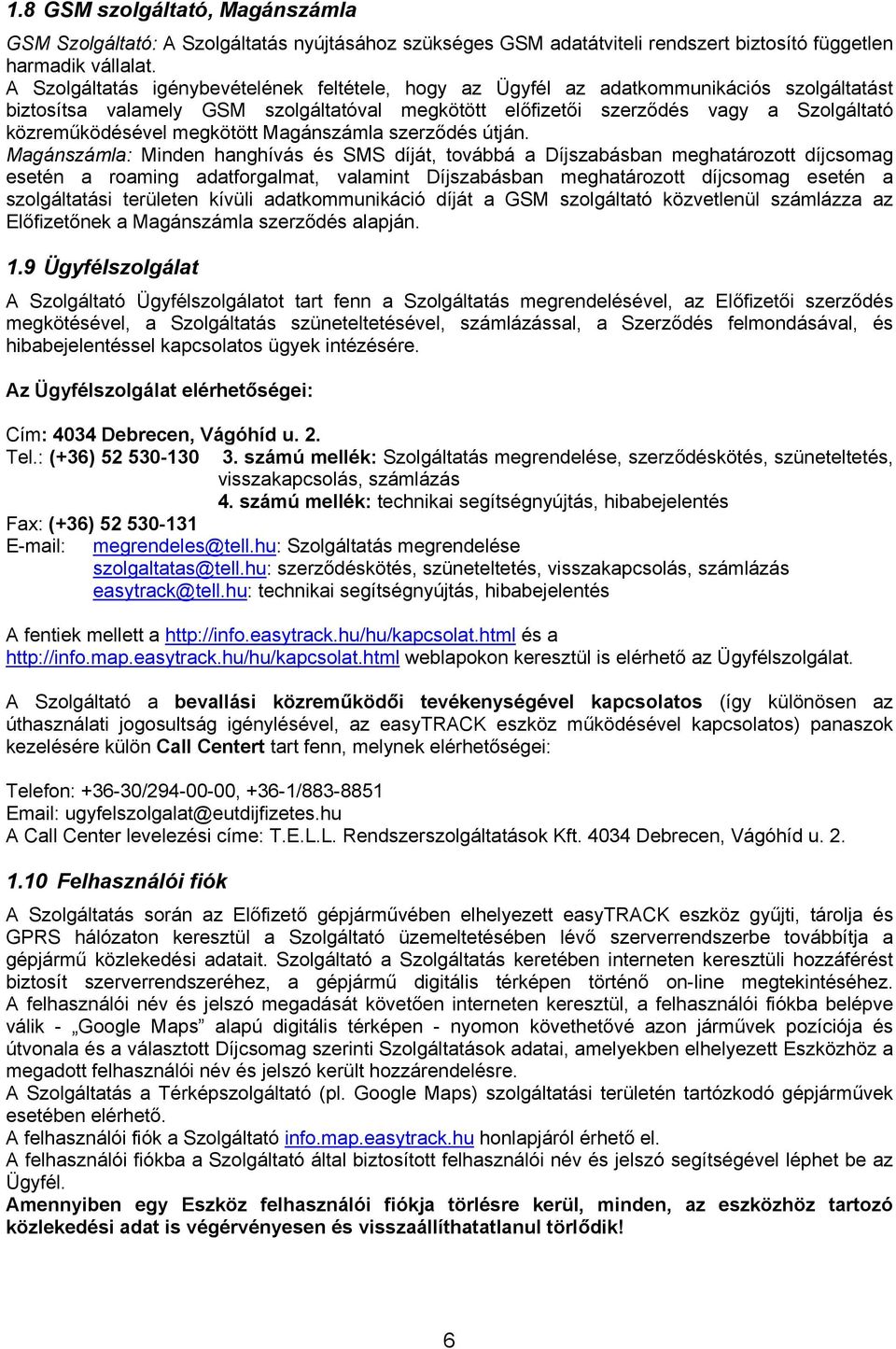 megkötött Magánszámla szerződés útján.