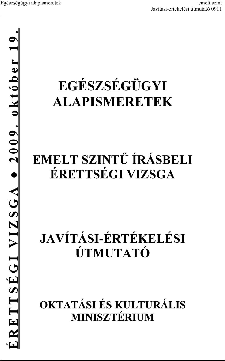 EGÉSZSÉGÜGYI ALAPISMERETEK EMELT SZINTŰ ÍRÁSBELI