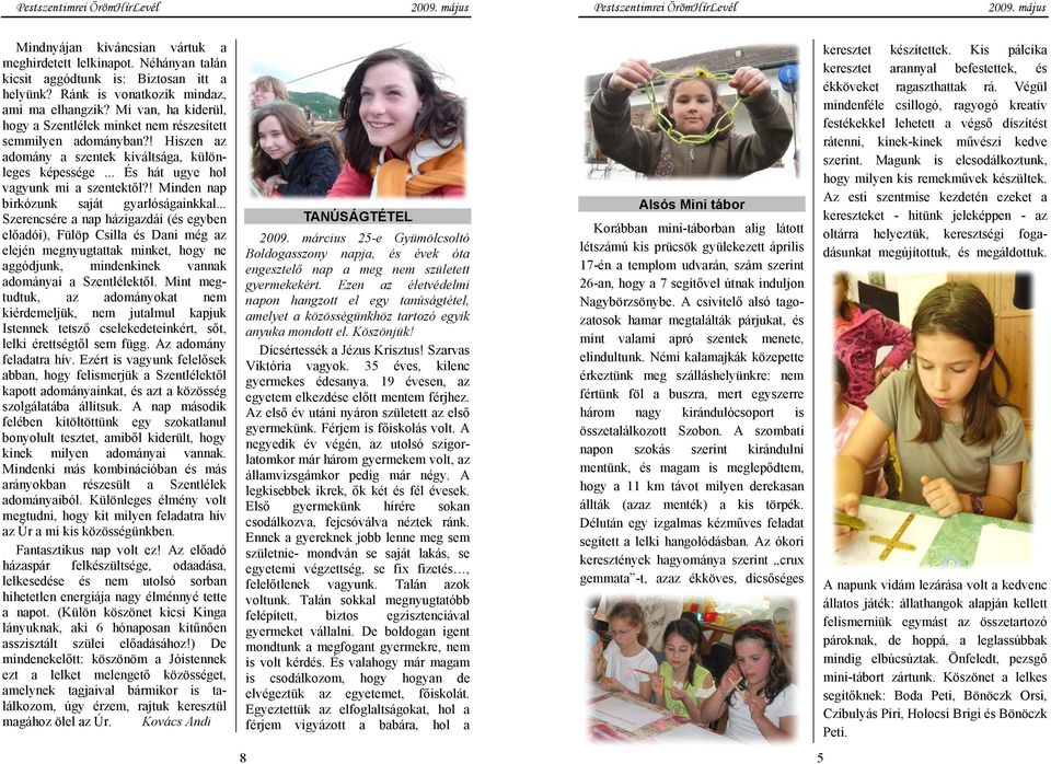 ! Minden nap birkózunk saját gyarlóságainkkal.