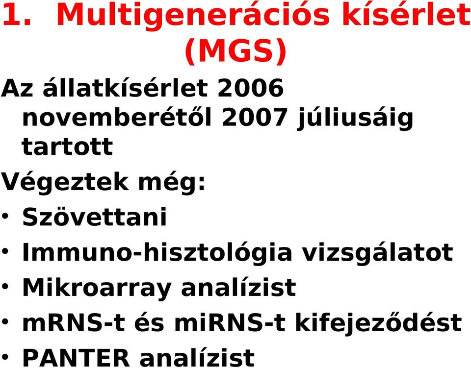 még: Szövettani Immuno-hisztológia vizsgálatot