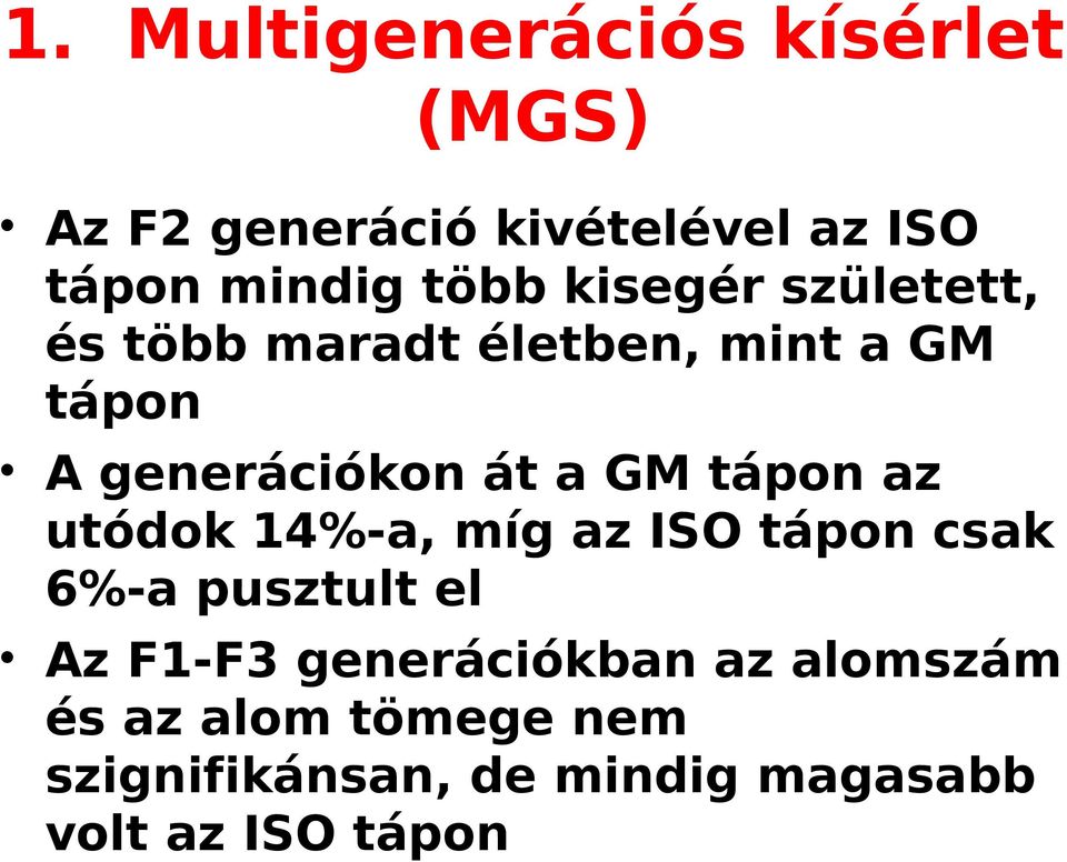 GM tápon az utódok 14%-a, míg az ISO tápon csak 6%-a pusztult el Az F1-F3
