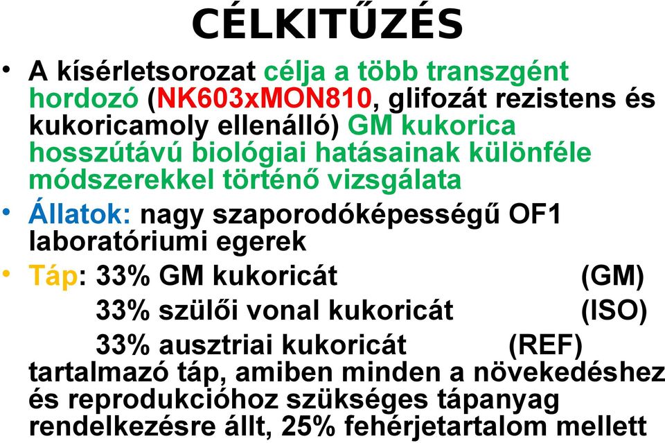 OF1 laboratóriumi egerek Táp: 33% GM kukoricát (GM) 33% szülői vonal kukoricát (ISO) 33% ausztriai kukoricát (REF)