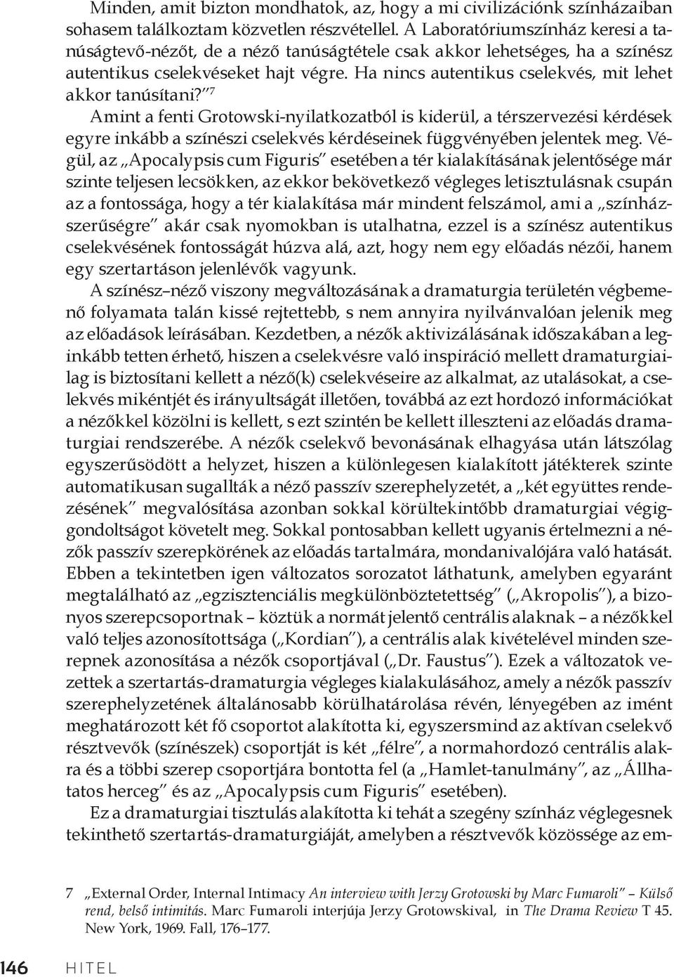 Ha nincs autentikus cselekvés, mit lehet akkor tanúsítani?