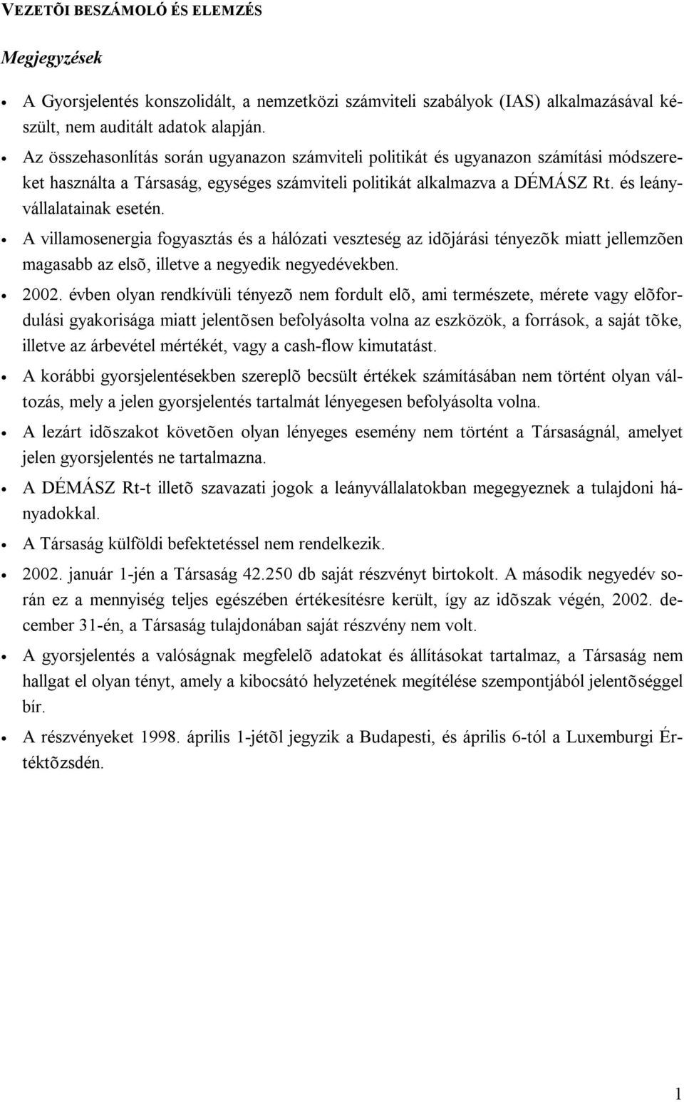A villamosenergia fogyasztás és a hálózati veszteség az idõjárási tényezõk miatt jellemzõen magasabb az elsõ, illetve a negyedik negyedévekben. 2002.