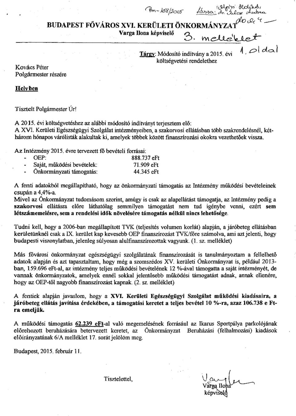 Kerületi Egészségügyi Szolgálat intézményeiben, a szakorvosi ellátásban több szakrendelésnél, kéthárom hónapos várólisták alakultak ki, amelyek többek között finanszírozási okokra vezethetőek vissza.