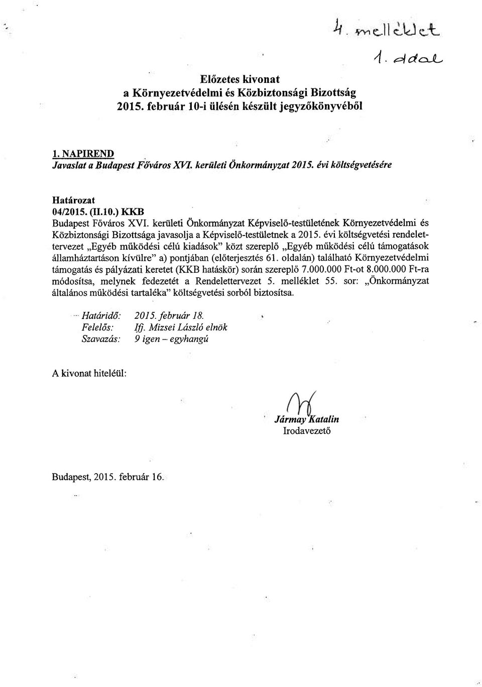 kerületi Önkormányzat Képviselő-testületének Környezetvédelmi és Közbiztonsági Bizottsága javasolja a Képviselő-testületnek a 2015.